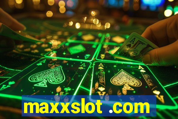 maxxslot .com